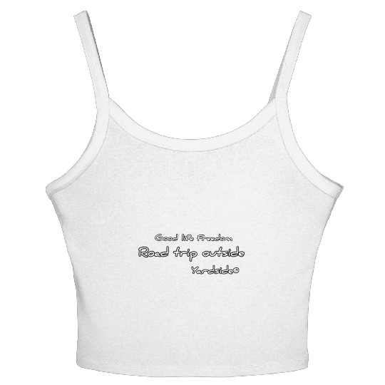 Good life Freedom Road trip outside Yardside Women's Spaghetti Strap Tank Top