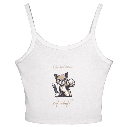You said lesbians eat what funny cat Women's Spaghetti Strap Tank Top