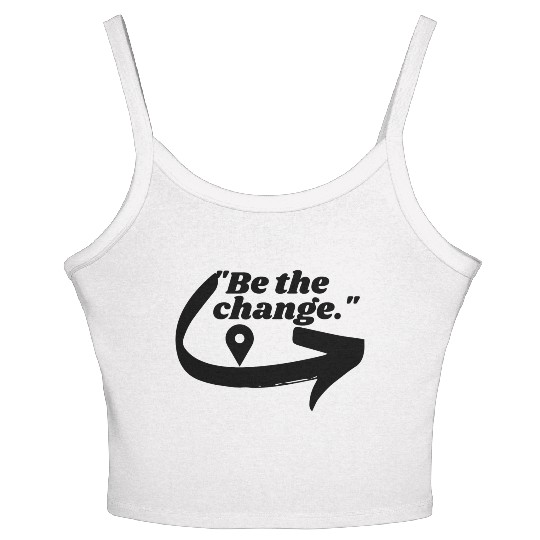 Be the change Women's Spaghetti Strap Tank Top