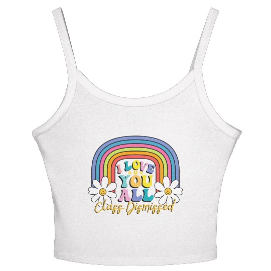 I Love You All Class Dismissed Last Day Of School Women's Spaghetti Strap Tank Top