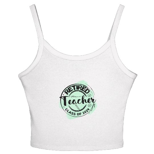 Retired Teacher Class Of 2024 on Women's and Men's Women's Spaghetti Strap Tank Top