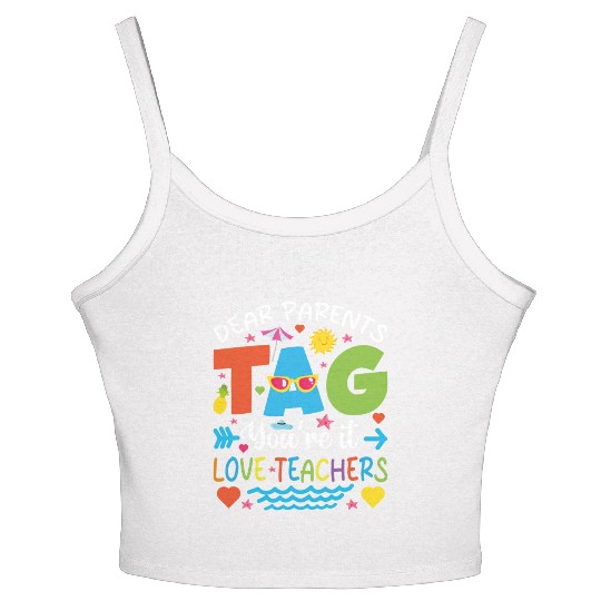 Dear Parents Tag You're It Love Teachers Women's Spaghetti Strap Tank Top