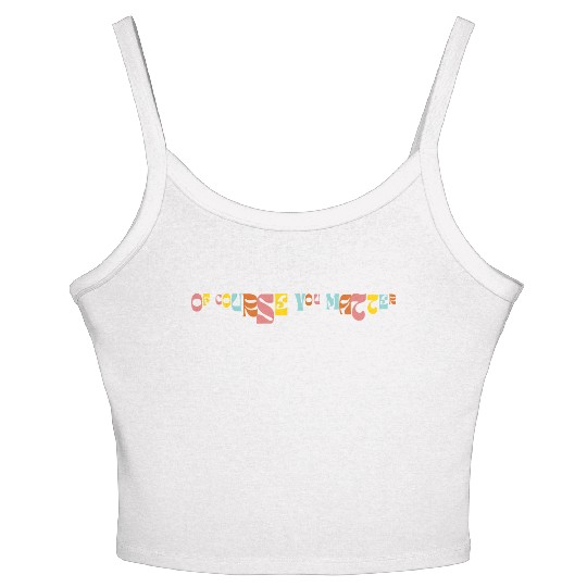 Of Corse You Matter Graphic Women's Spaghetti Strap Tank Top