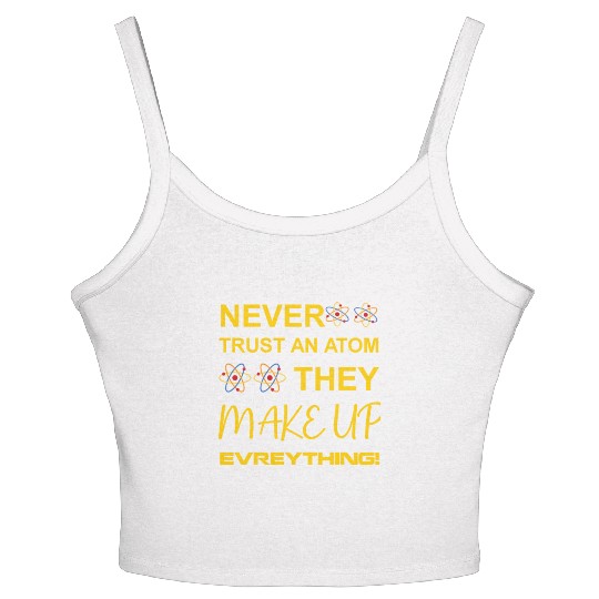 Never trust an atom, they make up everything Women's Spaghetti Strap Tank Top