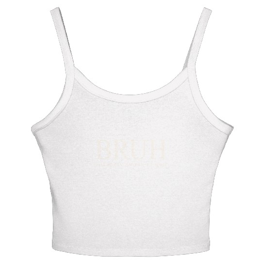 Funny Mother's Day Bruh: Formerly Known As Mom Women's Spaghetti Strap Tank Top