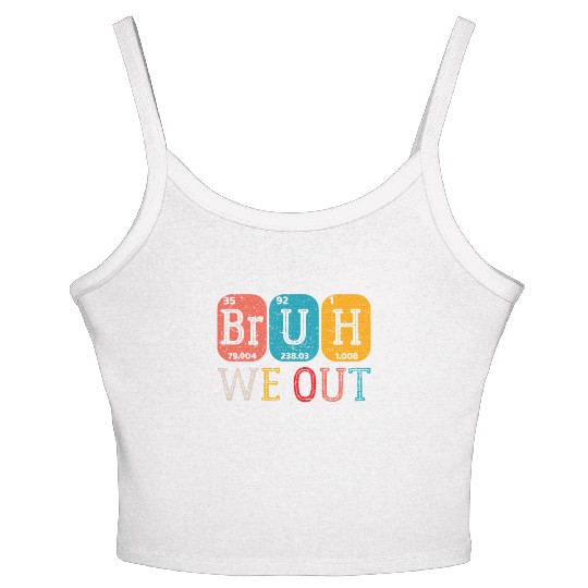 Bruh We Out Teachers Chemistry Teacher End Women's Spaghetti Strap Tank Top