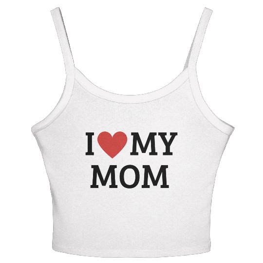 I Love My Mom Women's Spaghetti Strap Tank Top