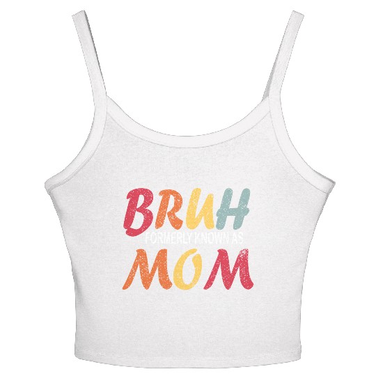 Bruh Formerly Known As Mom Funny Mom Mother's Day Women's Spaghetti Strap Tank Top