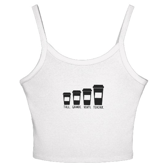 Coffee Themed Teacher Tall Grande Venti Teacher Women's Spaghetti Strap Tank Top