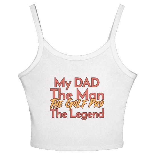 My Dad The Man The Legend The Golf Pro Women's Spaghetti Strap Tank Top