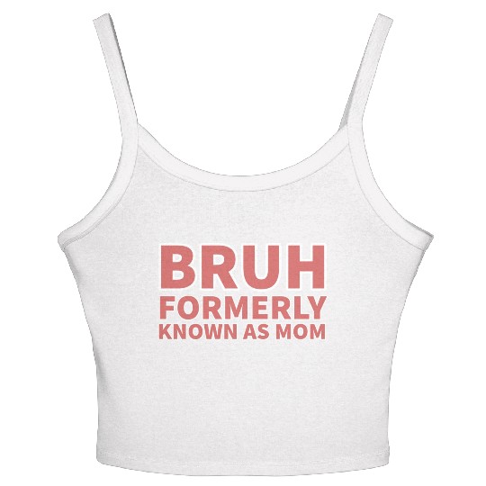 bruh formerly known as mom Women's Spaghetti Strap Tank Top