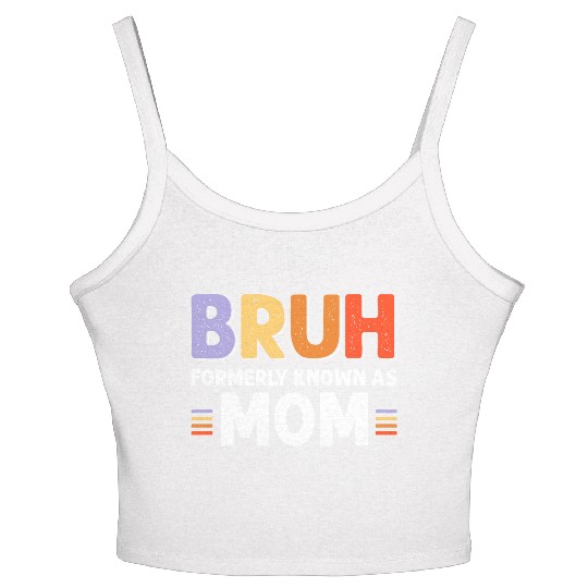 Bruh formerly known as mom Women's Spaghetti Strap Tank Top
