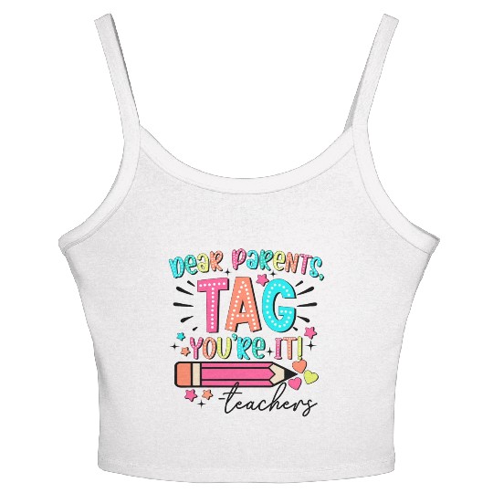 Dear Parents tag you re it teacher Women's Spaghetti Strap Tank Top