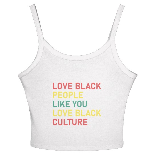 Love Black People Like You Love Black Culture Women's Spaghetti Strap Tank Top