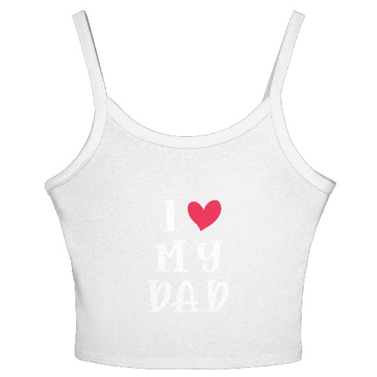 I Love My Dad, Gift for Dad Birthday Women's Spaghetti Strap Tank Top