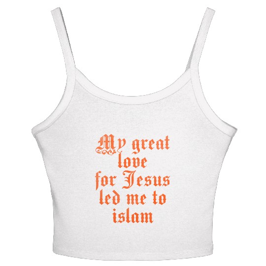 My great love for Jesus led me to islam Women's Spaghetti Strap Tank Top