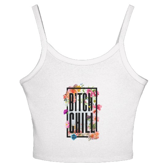 Chill Bitch Funny Inappropriate Adult Women's Spaghetti Strap Tank Top