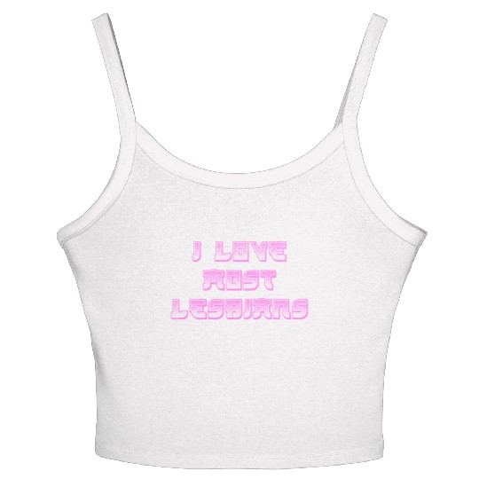 I love most lesbians Women's Spaghetti Strap Tank Top