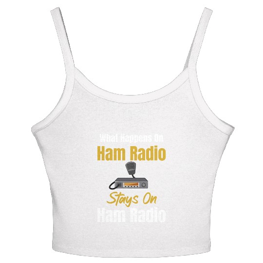 What Happens On Ham Radio Stays On Ham Radio Women's Spaghetti Strap Tank Top
