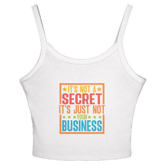 It's Not A Secret It's Just Not Your Business Women's Spaghetti Strap Tank Top