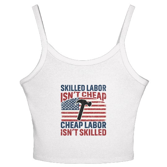 Skilled Labor Isn't Cheap Labor Day Women's Spaghetti Strap Tank Top