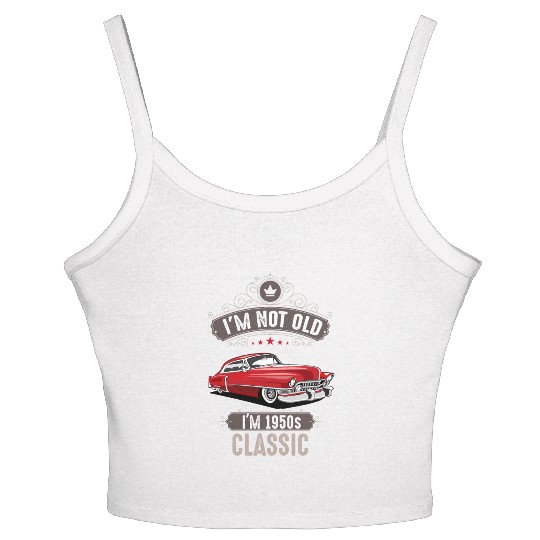 IM NOT OLD IM 1950s CLASSIC Car Lover Birthday Women's Spaghetti Strap Tank Top