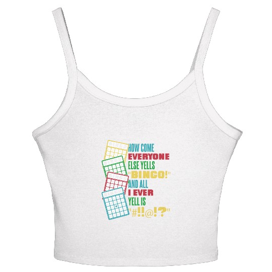 How Come Everyone Else Yells Bingo Daubers Caller Women's Spaghetti Strap Tank Top