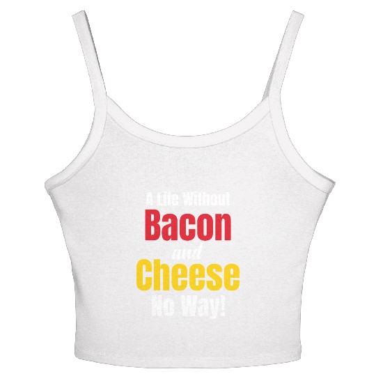 A Life Without Bacon and Cheese No Way! Meaty Women's Spaghetti Strap Tank Top