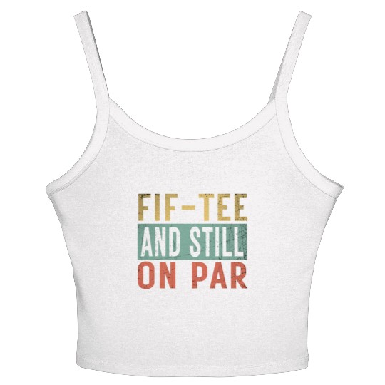 Funny 50th Birthday Golf Lover Fif-Women's Spaghetti Strap Tank Top and still o