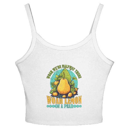 Woah We're Halfway There, Woah Lemon On A Pear 9 Women's Spaghetti Strap Tank Top