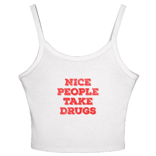 Nice people take drugs Women's Spaghetti Strap Tank Top