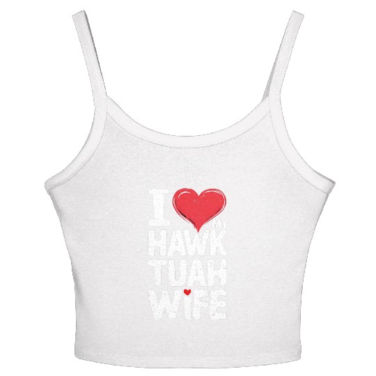 I Love My Hawk Tuah Wife Funny Hawk Tua Wife Women's Spaghetti Strap Tank Top