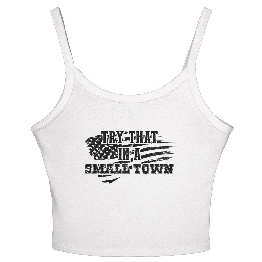 Try That In a Small Town US Flag Women's Spaghetti Strap Tank Top