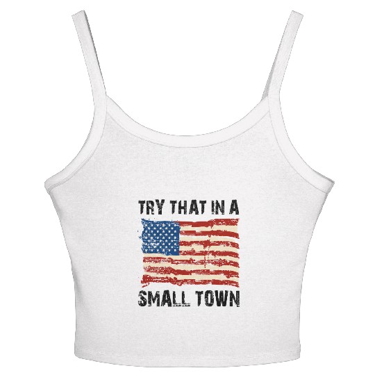 Try That In a Small Town US Flag Women's Spaghetti Strap Tank Top