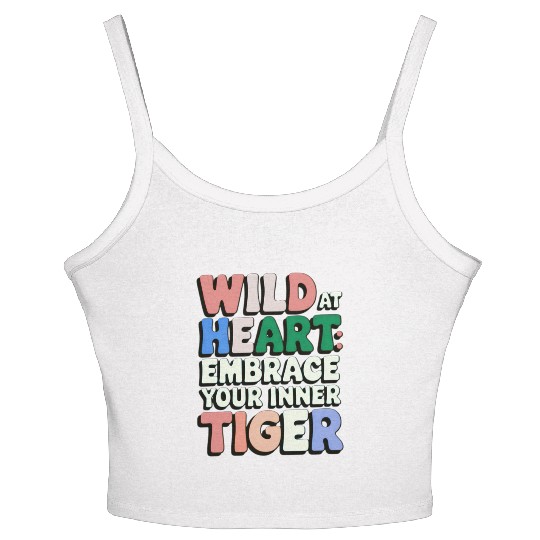Wild at Heart Embrace : Your Inner Tiger Women's Spaghetti Strap Tank Top