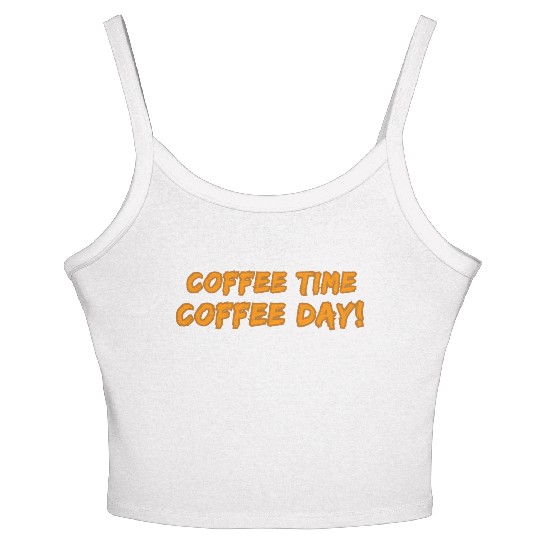 Coffee Time, Coffee Day! Women's Spaghetti Strap Tank Top