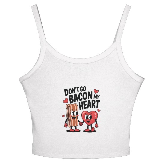 Don't Go Bacon My Heart Women's Spaghetti Strap Tank Top
