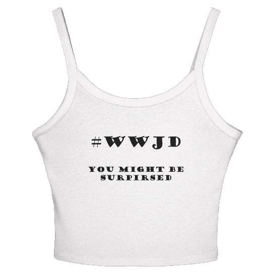 WWJD You Might Be Surprised Women's Spaghetti Strap Tank Top
