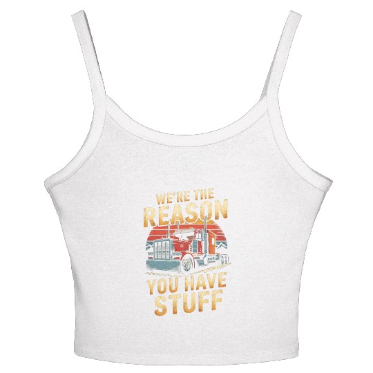 We're Reason You Have Stuff Trucker Truck Driver Women's Spaghetti Strap Tank Top
