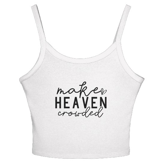 Make Heaven Crowded (Bring More People to Christ) Women's Spaghetti Strap Tank Top
