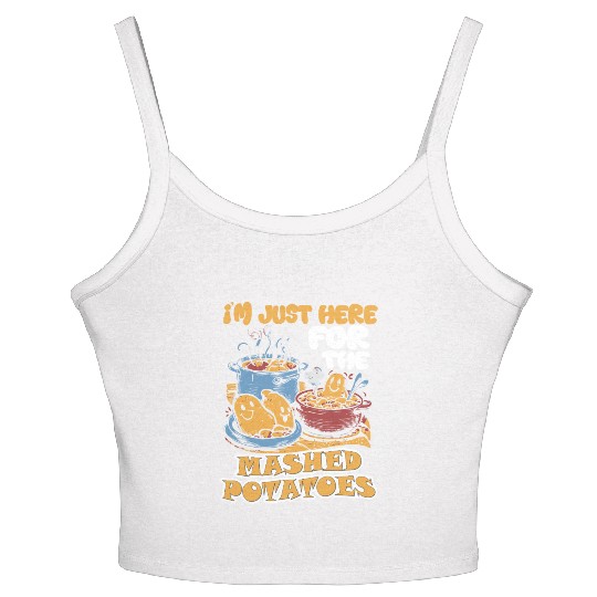 I'm Just Here For The Mashed Potatoes Thanksgiving Women's Spaghetti Strap Tank Top