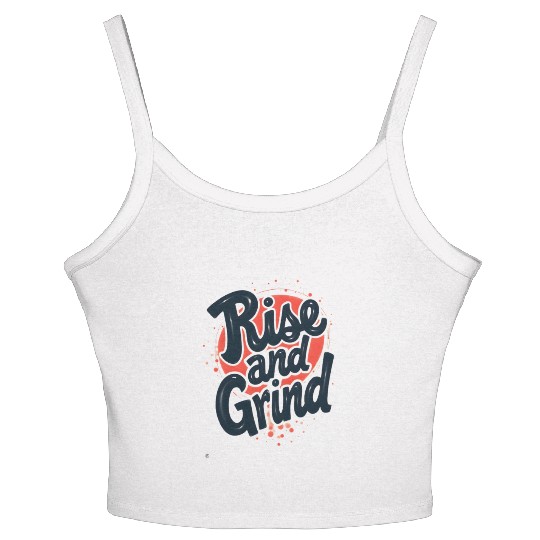 Rise and Grind Women's Spaghetti Strap Tank Top
