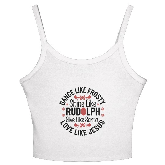 dance like frosty shine like rudolph give like san Women's Spaghetti Strap Tank Top