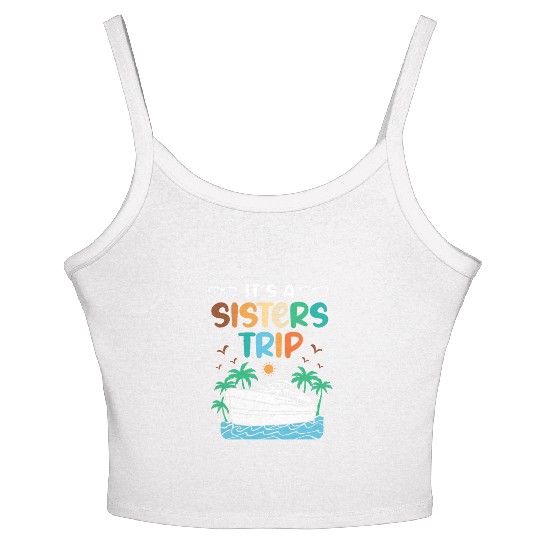 Mediterranean Cruising Vacation Its A Sisters Trip Women's Spaghetti Strap Tank Top