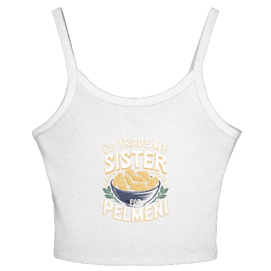 I'd Trade My Sister For Pelmeni Dumpling Women's Spaghetti Strap Tank Top