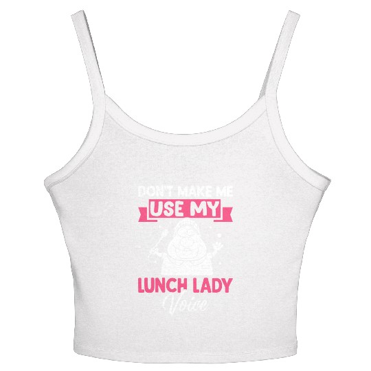 Cafeteria Worker Don't Make Me Use My Lunch Lady V Women's Spaghetti Strap Tank Top