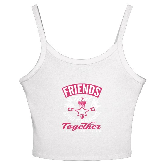 Friends Who Sing Karaoke Stay Together Women's Spaghetti Strap Tank Top