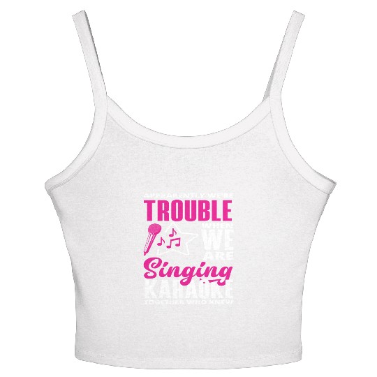 We Are Trouble When We Sing Karaoke Women's Spaghetti Strap Tank Top