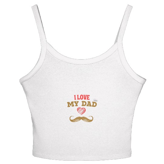 I Love My Dad - Heartfelt Father’s Day Women's Spaghetti Strap Tank Top