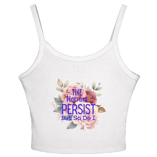 The horrors persist but so do I Women's Spaghetti Strap Tank Top